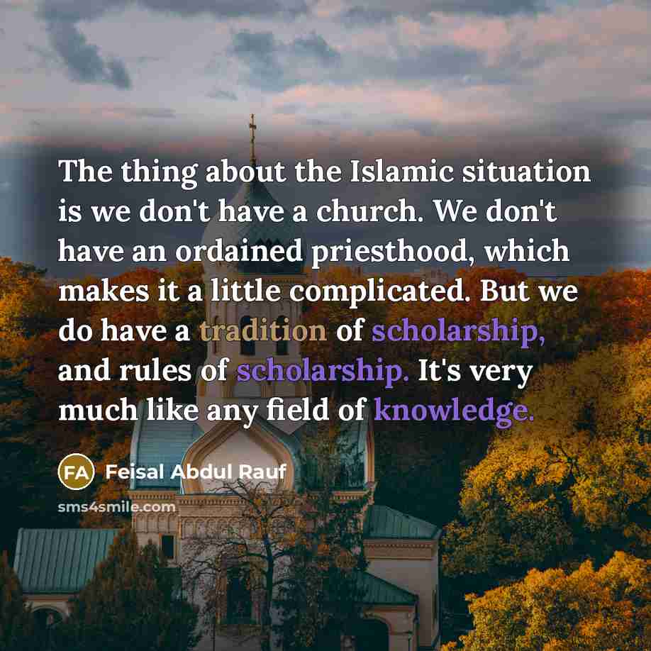 “The thing about the Islamic situation is we don't have…” quote by Feisal Abdul Rauf