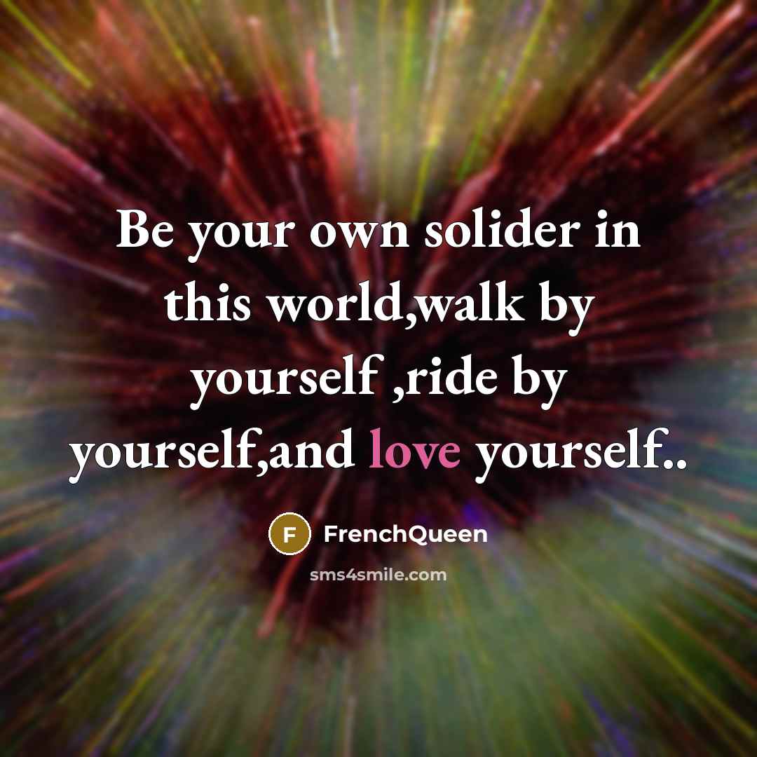 “Be your own solider in this world,walk by yourself ,ride…” quote by Frenchqueen