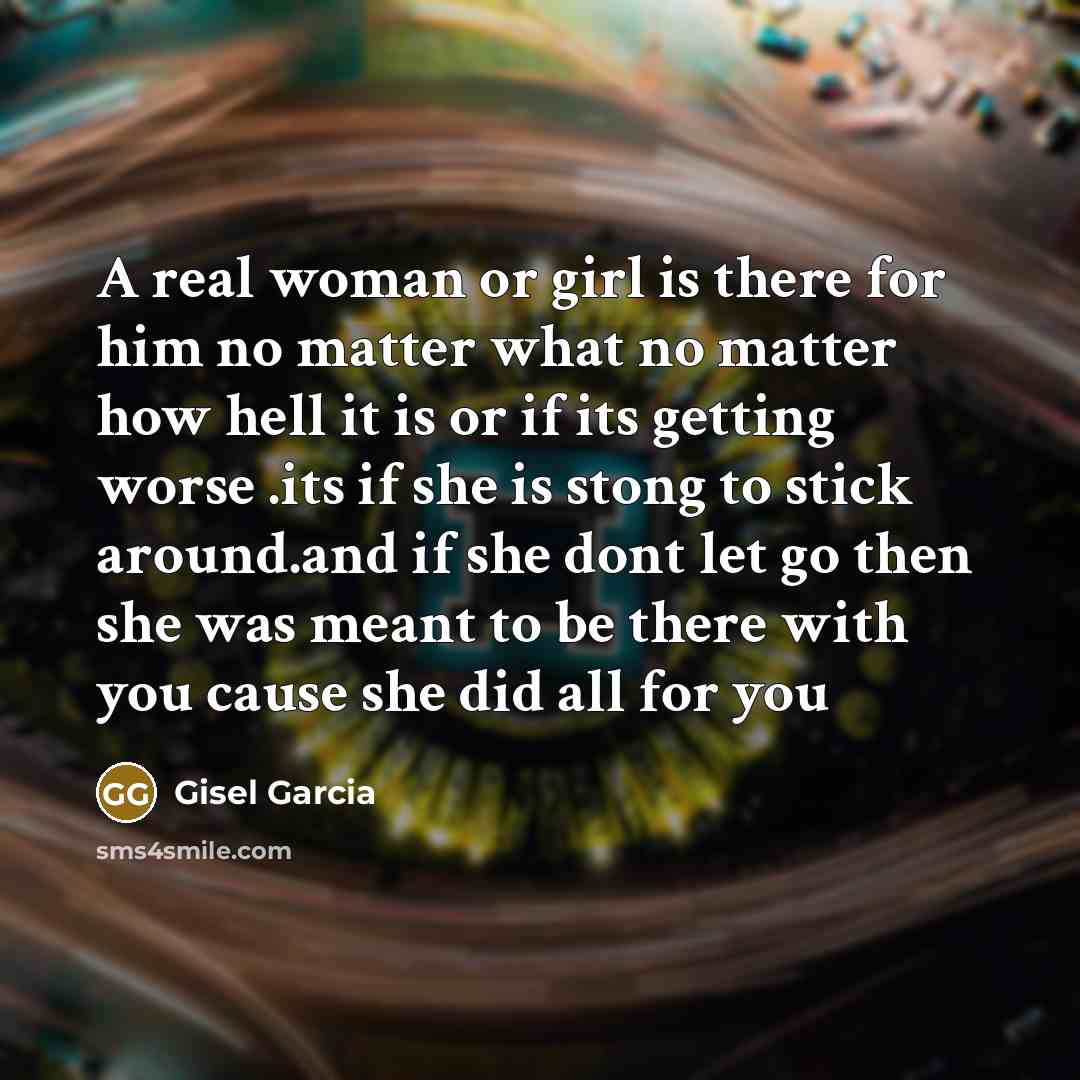 “A real woman or girl is there for him no…” quote by Gisel Garcia
