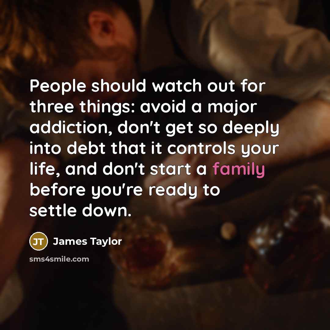 “People should watch out for three things: avoid a major…” quote by James Taylor