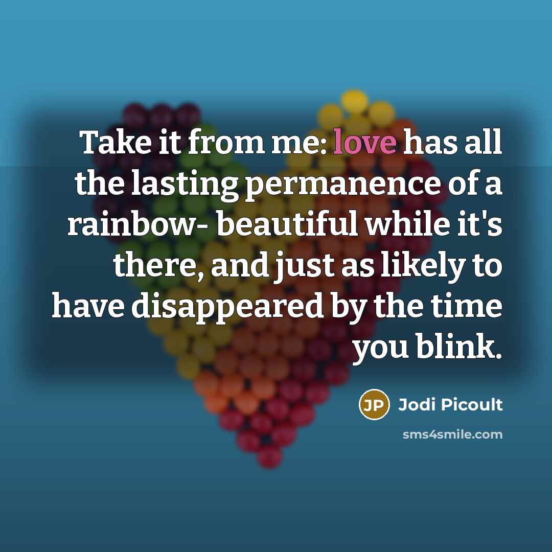 “Take it from me: love has all the lasting permanence…” quote by Jodi Picoult