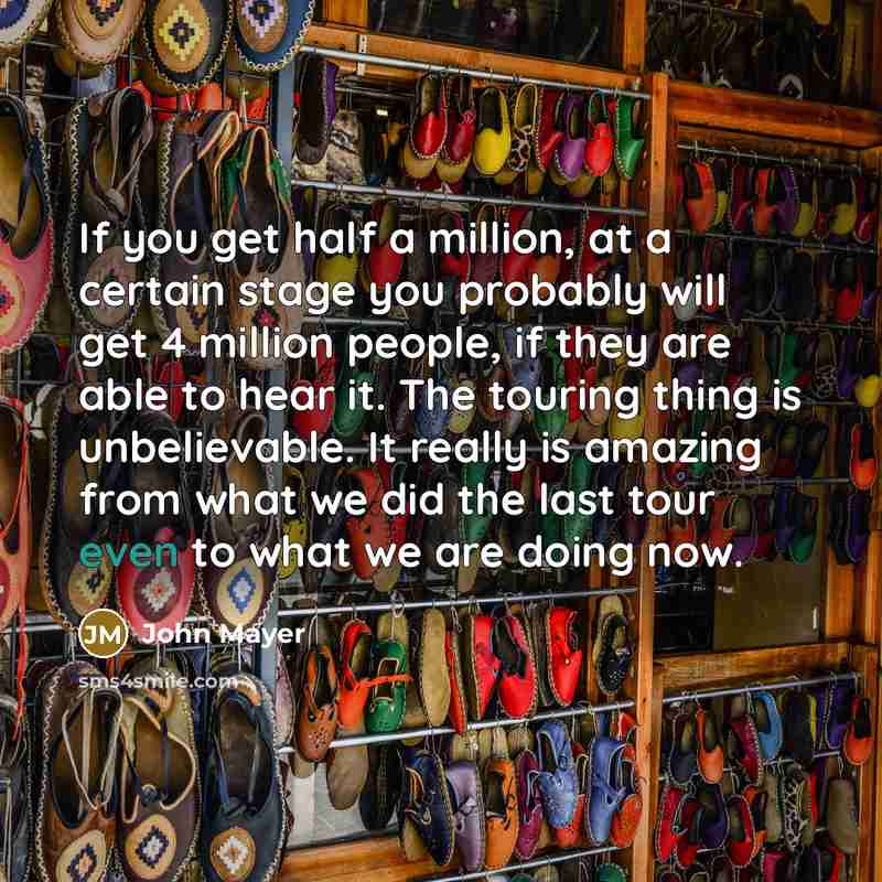 “If you get half a million, at a certain stage…” quote by John Mayer