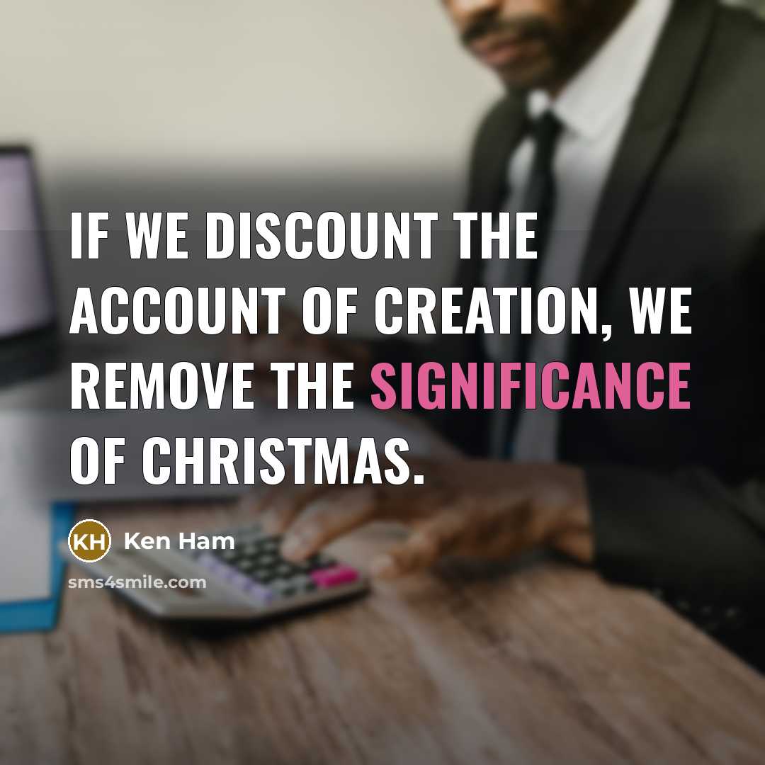 “If we discount the account of creation, we remove the…” quote by Ken Ham