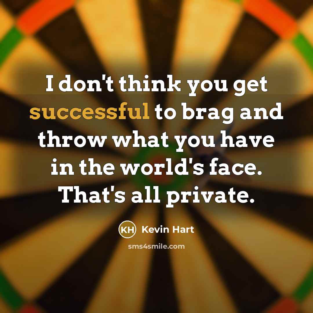 “I don't think you get successful to brag and throw…” quote by Kevin Hart