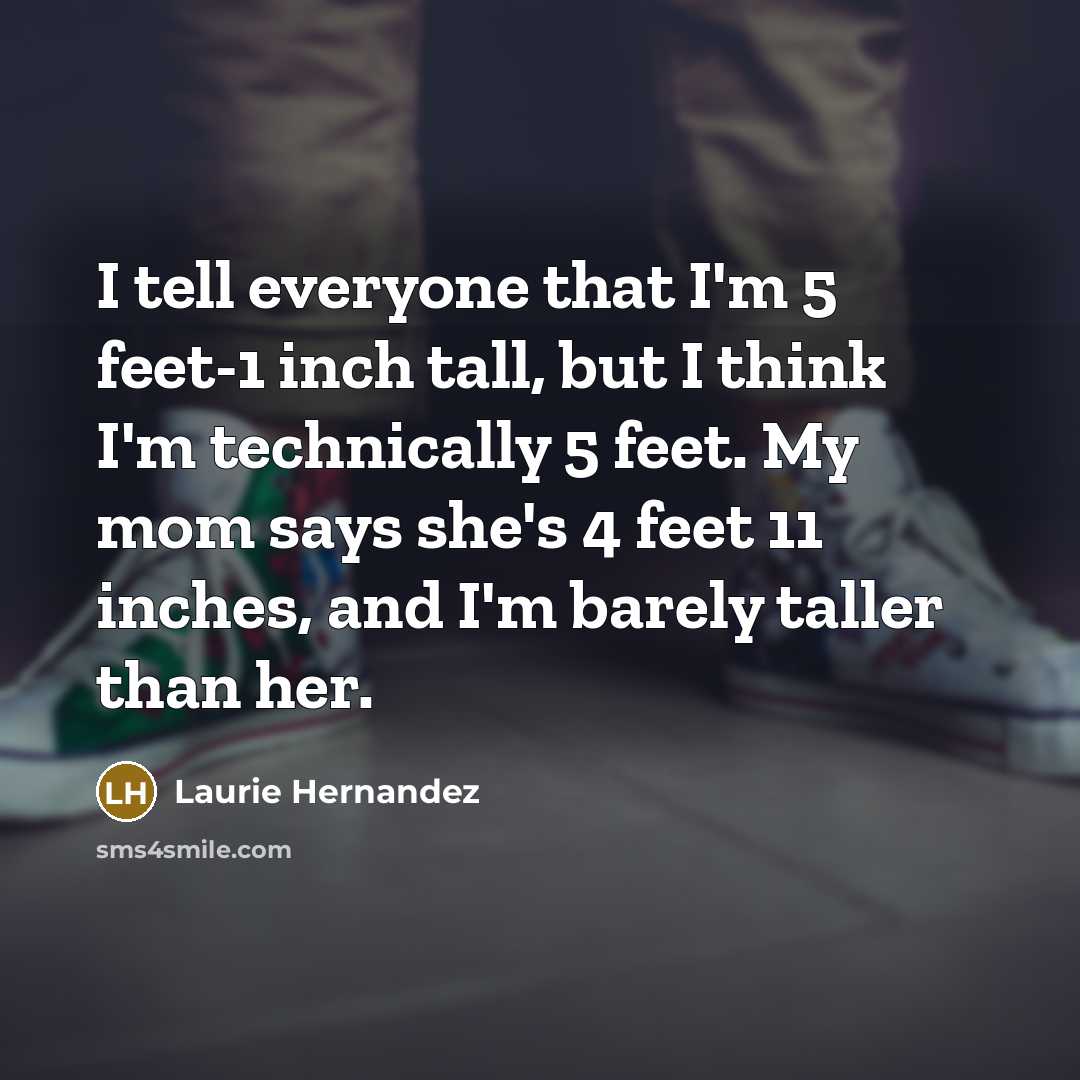 “I tell everyone that I'm 5 feet-1 inch tall, but…” quote by Laurie Hernandez