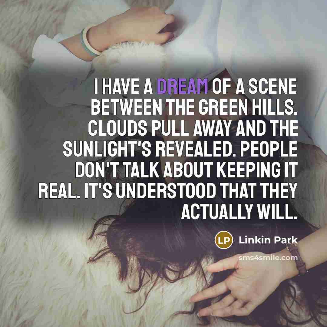“I have a dream of a scene between the green…” quote by Linkin Park