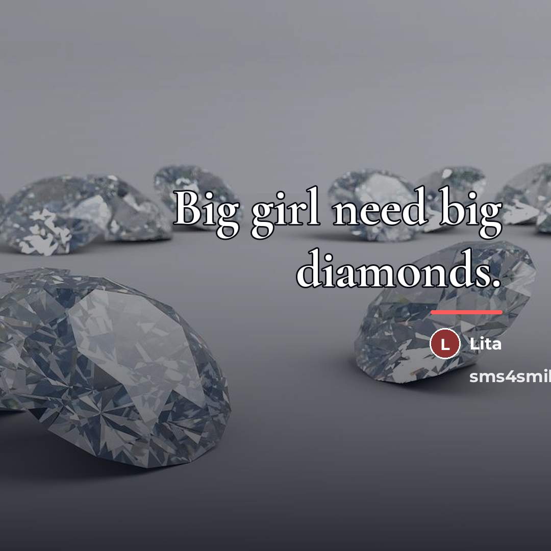 “Big girl need big diamonds.…” quote by Lita