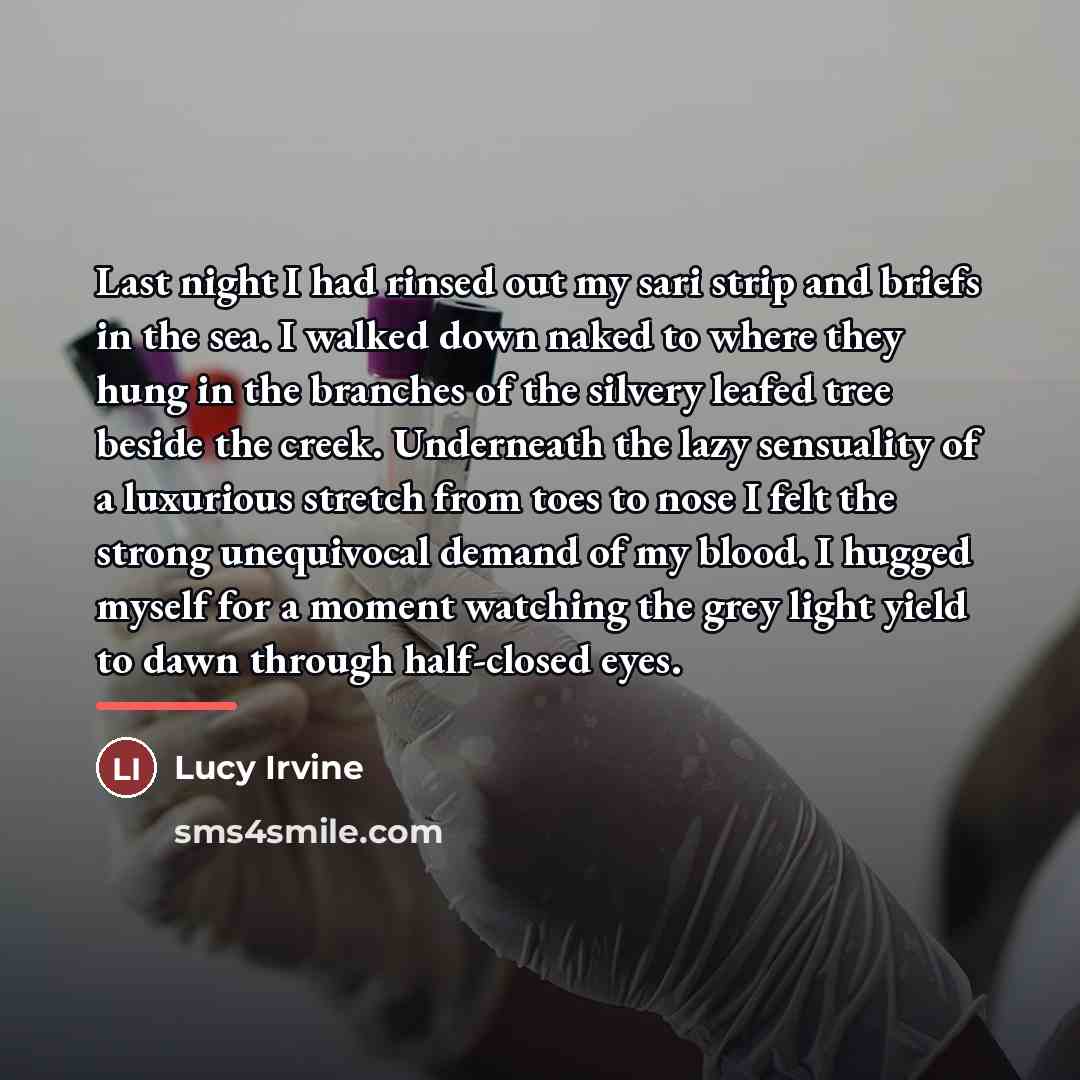 “Last night I had rinsed out my sari strip and…” quote by Lucy Irvine