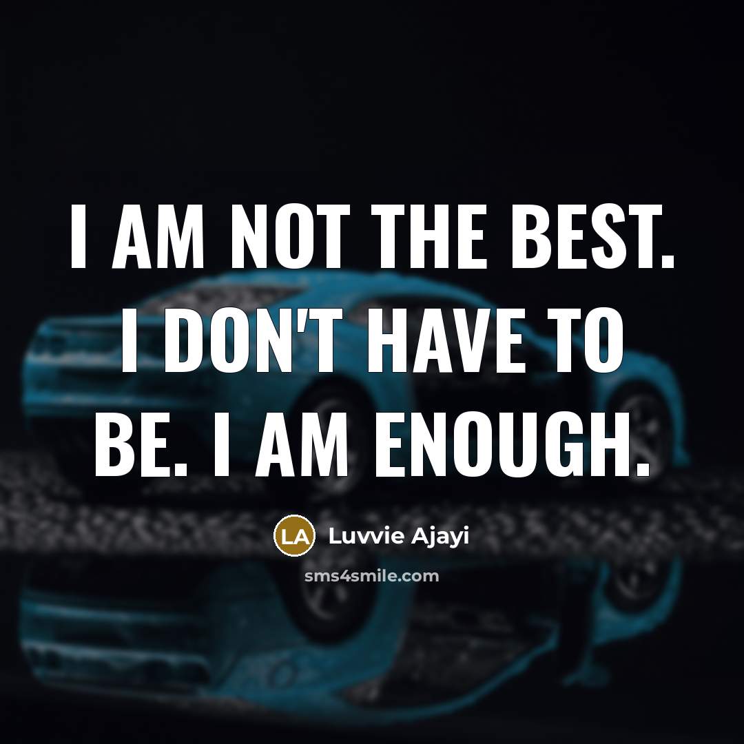 “I am not the best. I don't have to be.…” quote by Luvvie Ajayi