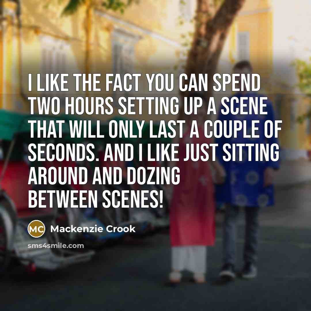 “I like the fact you can spend two hours setting…” quote by Mackenzie Crook