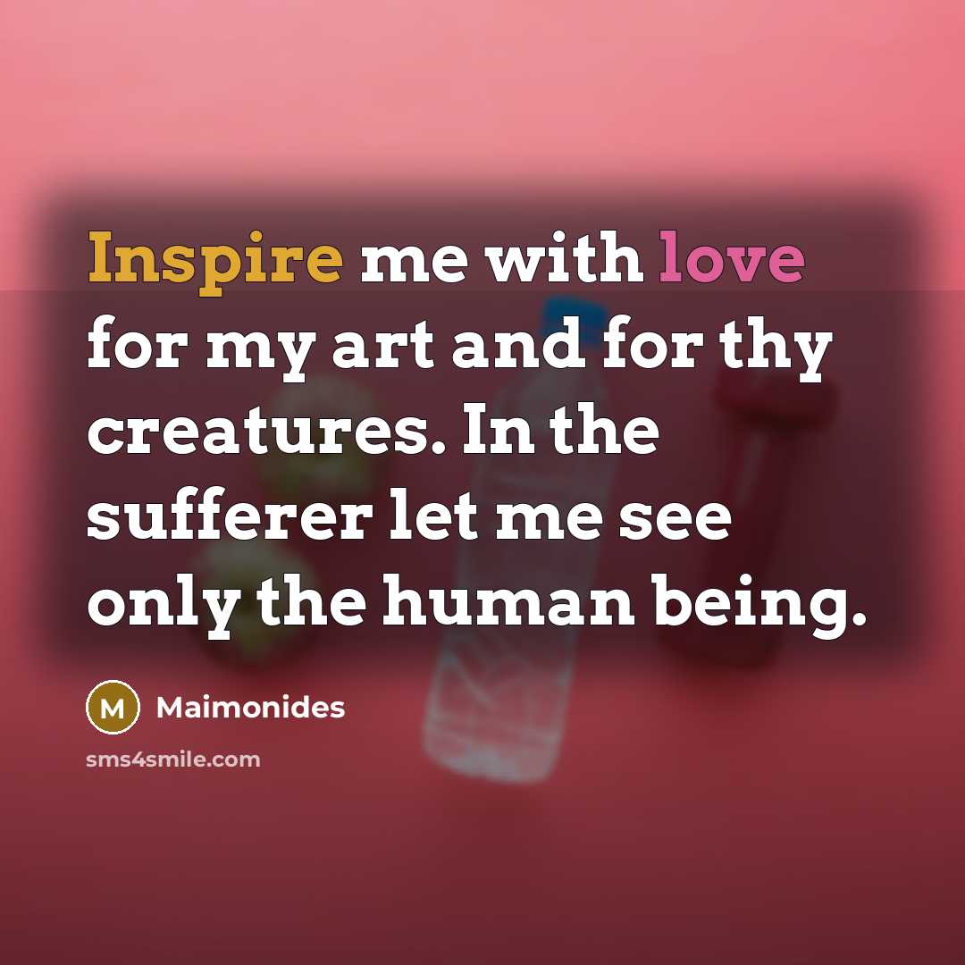 “Inspire me with love for my art and for thy…” quote by Maimonides