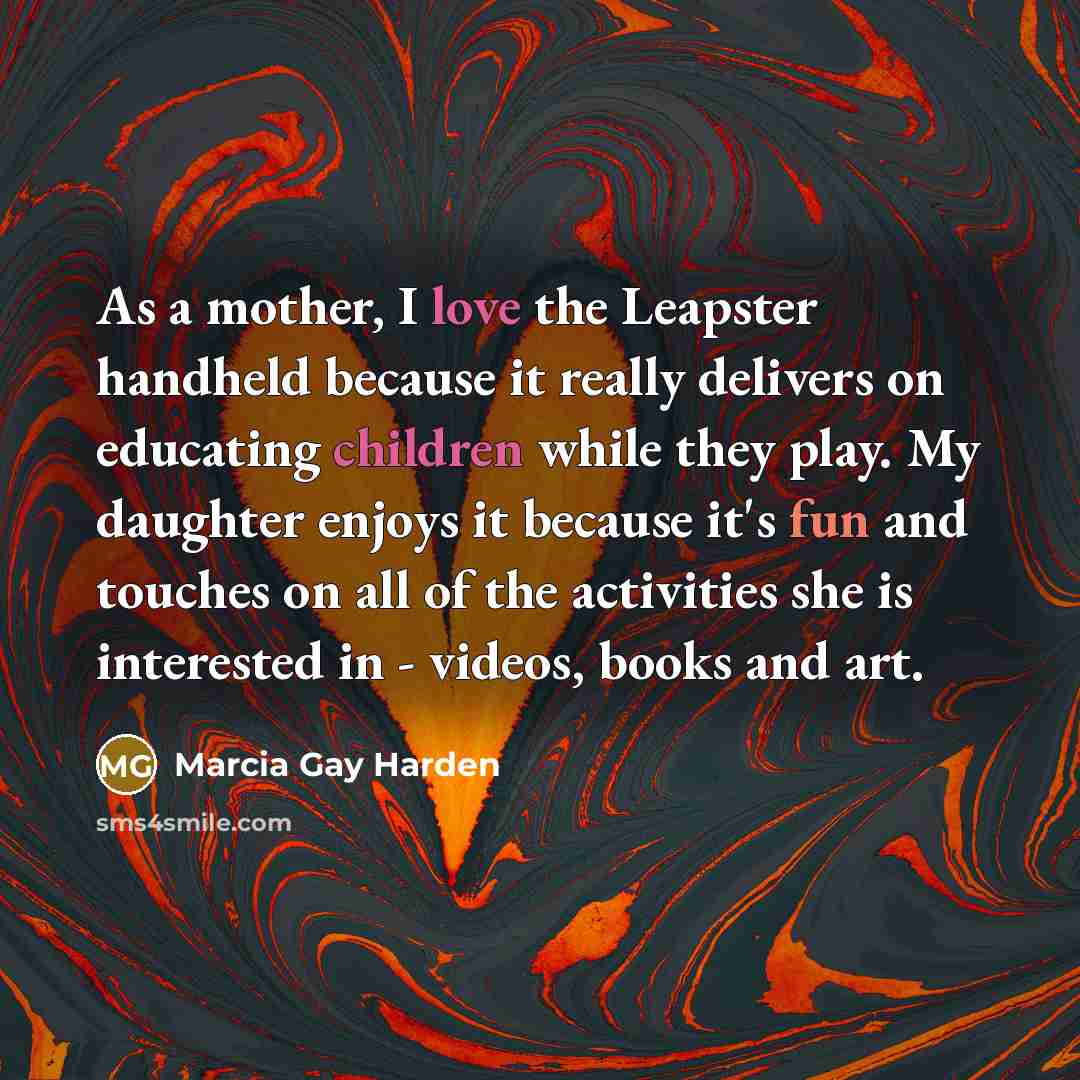 “As a mother, I love the Leapster handheld because it…” quote by Marcia Gay Harden