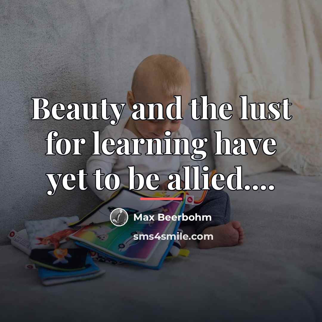 “Beauty and the lust for learning have yet to be…” quote by Max Beerbohm
