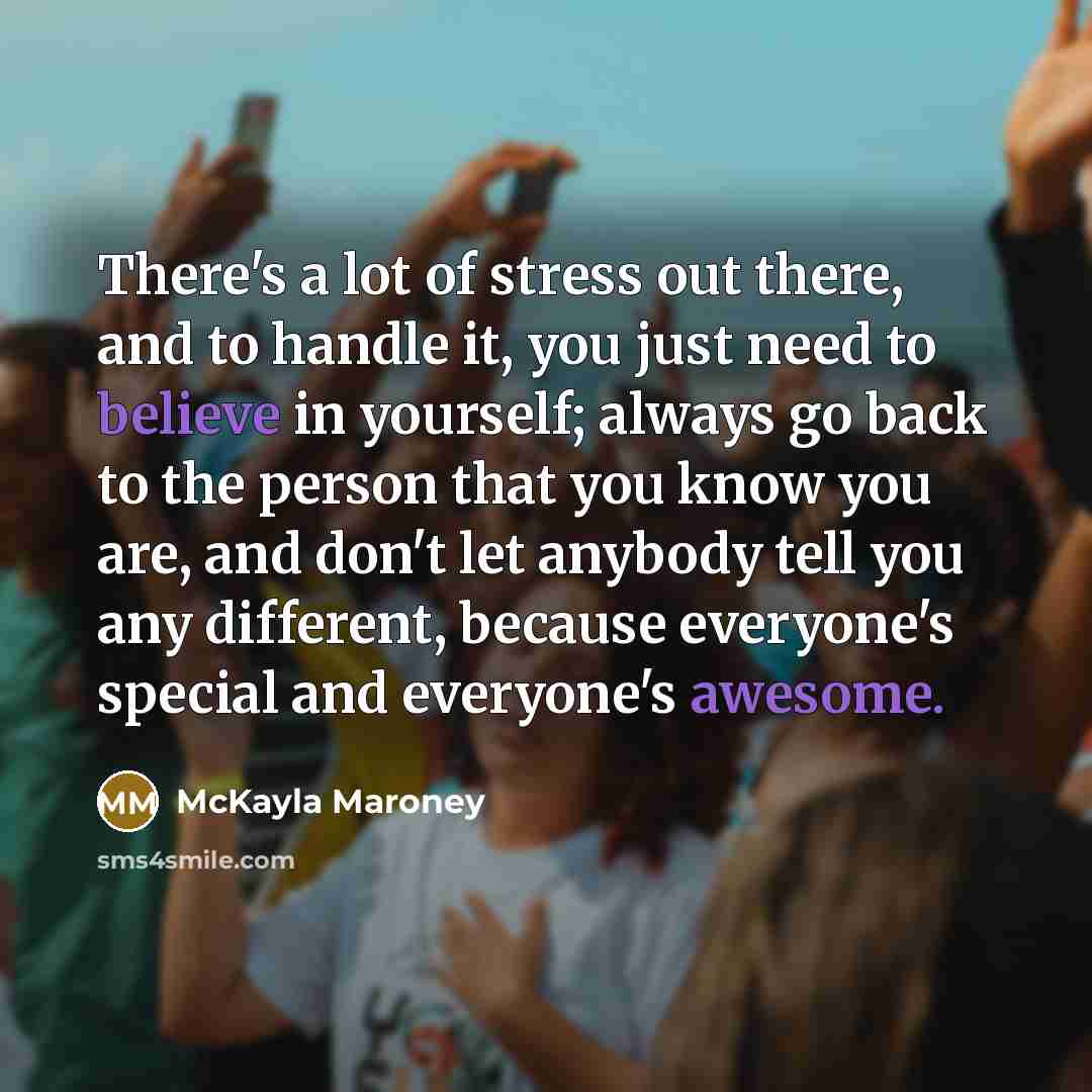 “There's a lot of stress out there, and to handle…” quote by McKayla Maroney
