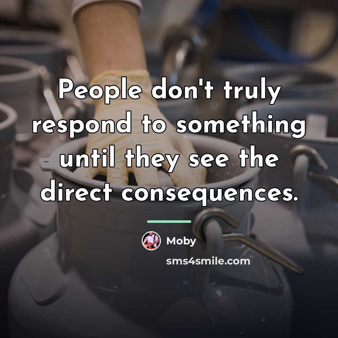 “People don't truly respond to something until they see the…” quote by Moby