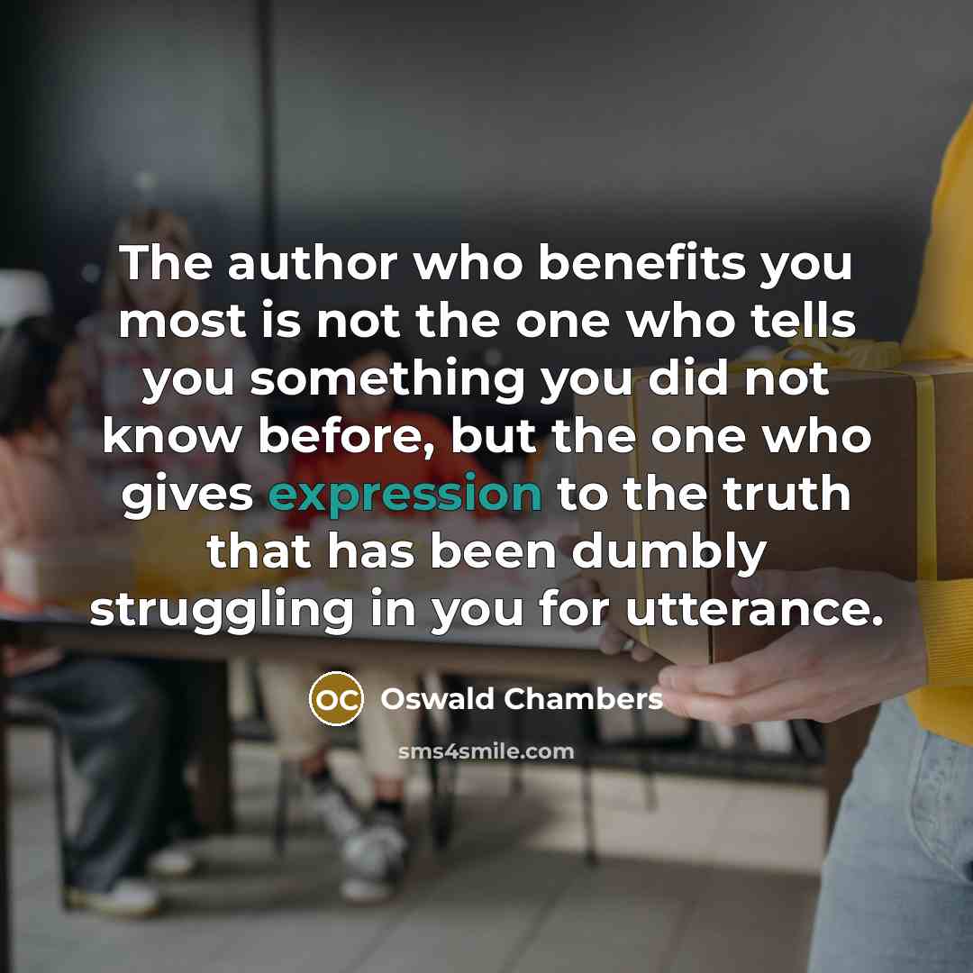 “The author who benefits you most is not the one…” quote by Oswald Chambers
