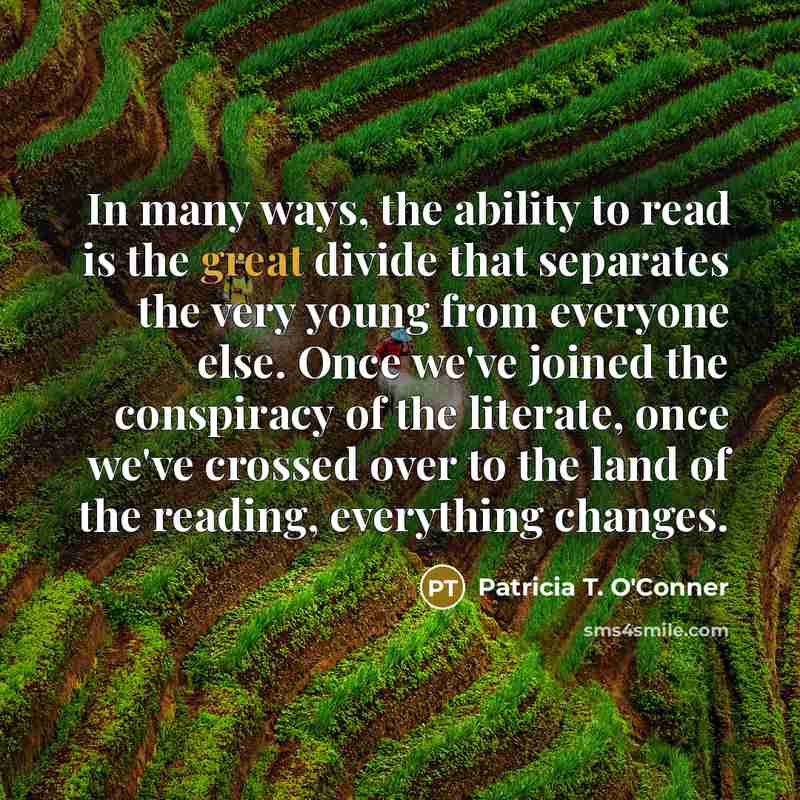 “In many ways, the ability to read is the great…” quote by Patricia T. O'Conner