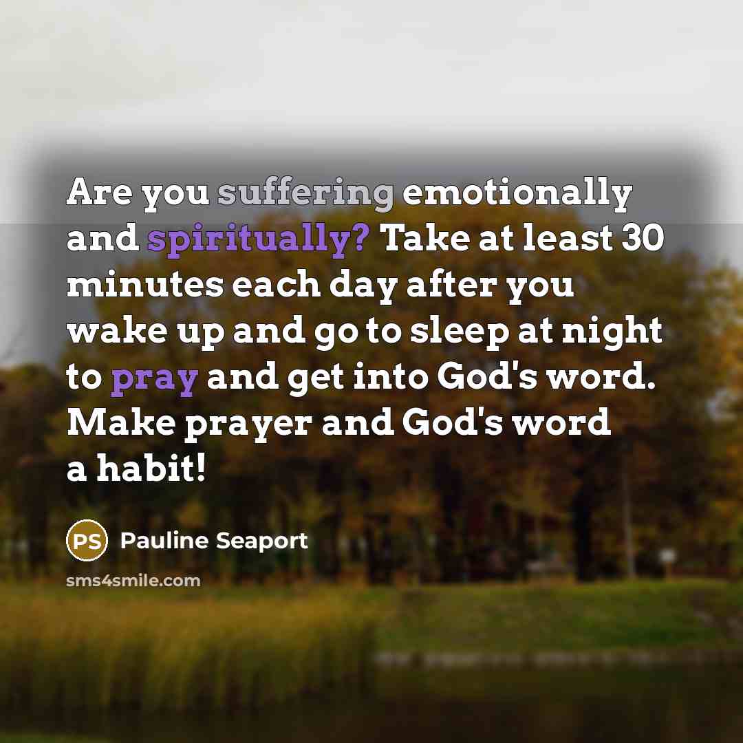 “Are you suffering emotionally and spiritually? Take at least 30…” quote by Pauline Seaport