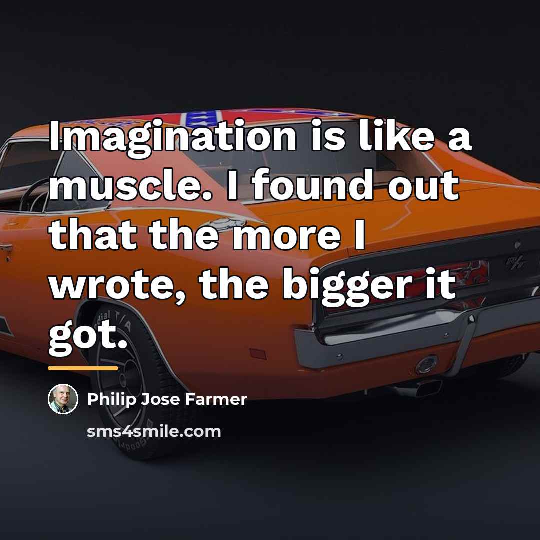“Imagination is like a muscle. I found out that the…” quote by Philip Jose Farmer