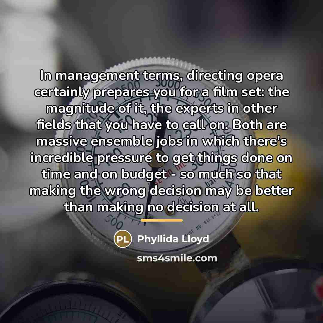 “In management terms, directing opera certainly prepares you for a…” quote by Phyllida Lloyd