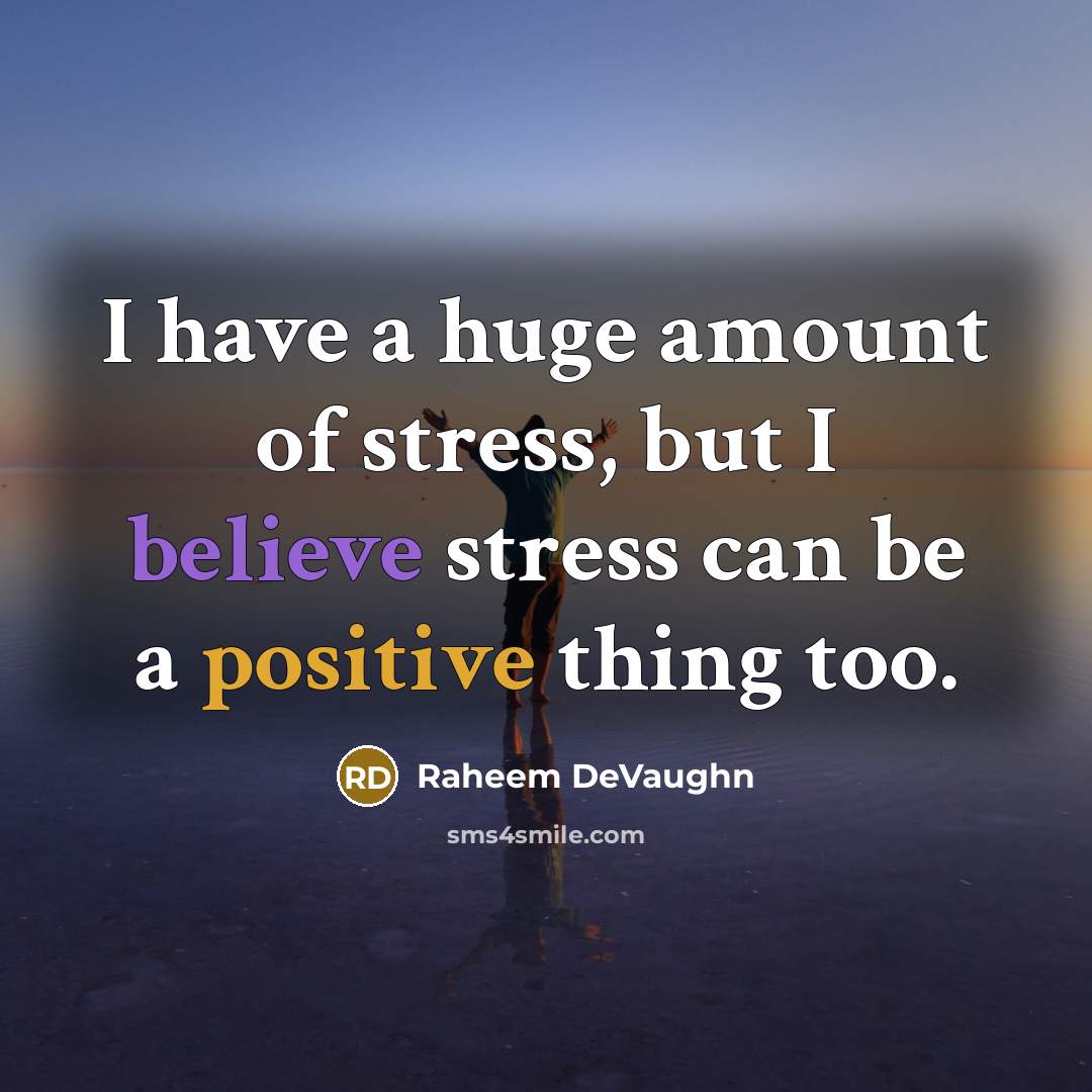 “I have a huge amount of stress, but I believe…” quote by Raheem Devaughn
