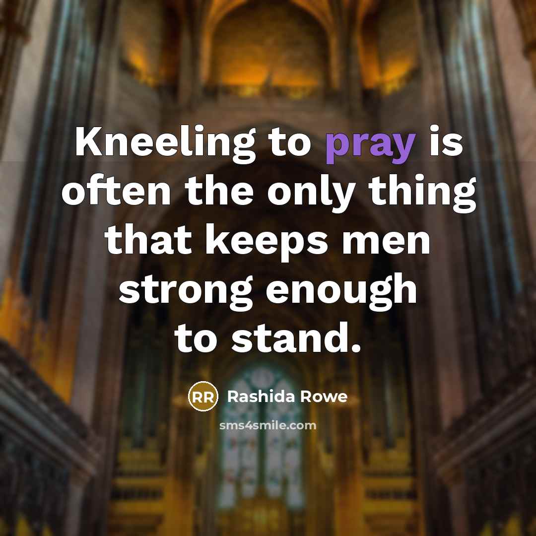 “Kneeling to pray is often the only thing that keeps…” quote by Rashida Rowe