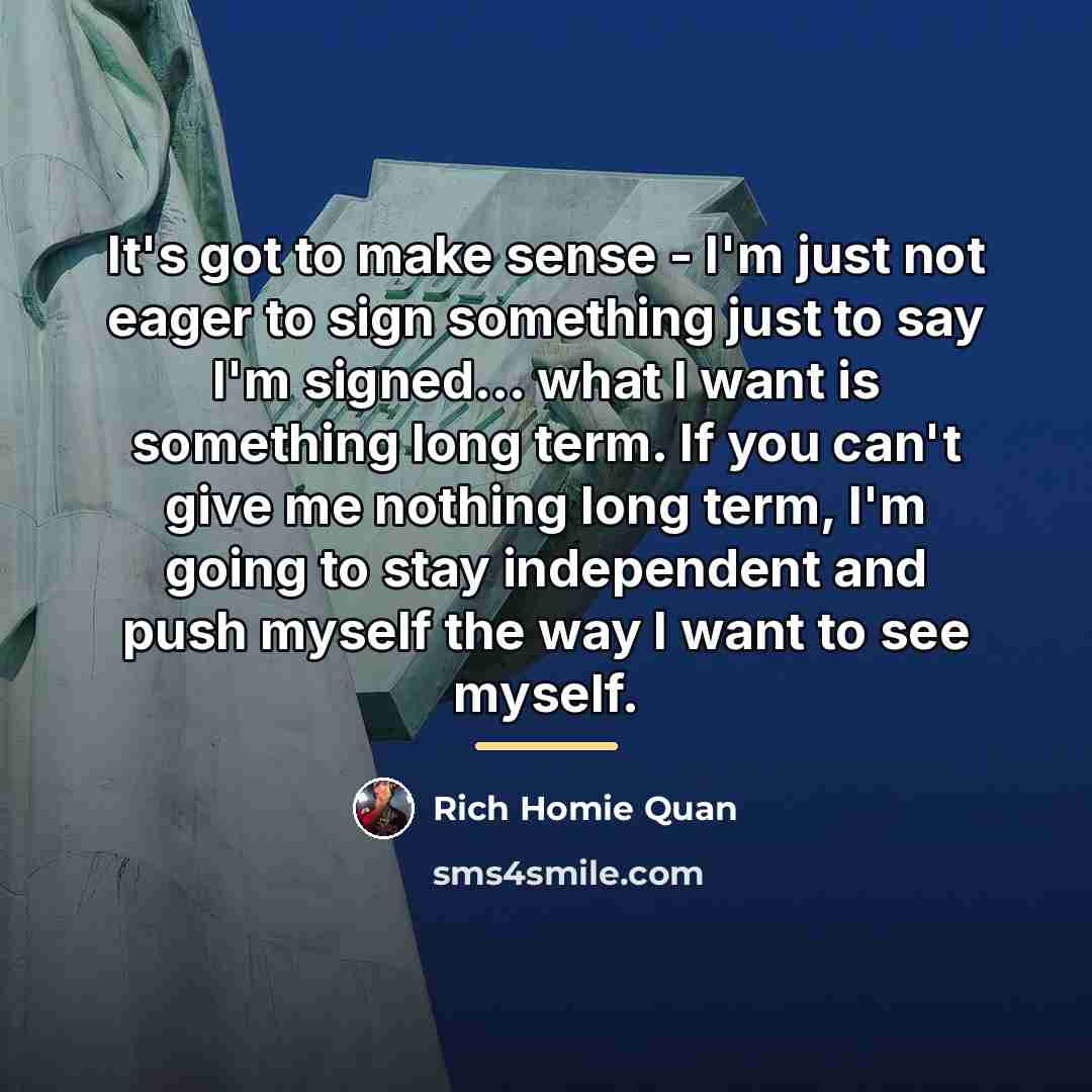 “It's got to make sense - I'm just not eager…” quote by Rich Homie Quan