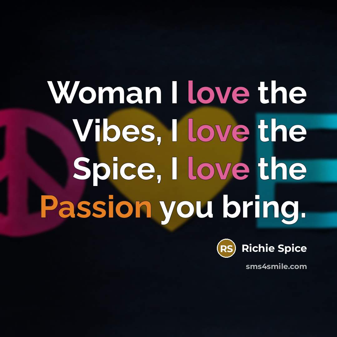 “Woman I love the Vibes, I love the Spice, I…” quote by Richie Spice