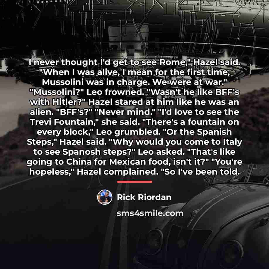 “I never thought I'd get to see Rome," Hazel said.…” quote by Rick Riordan