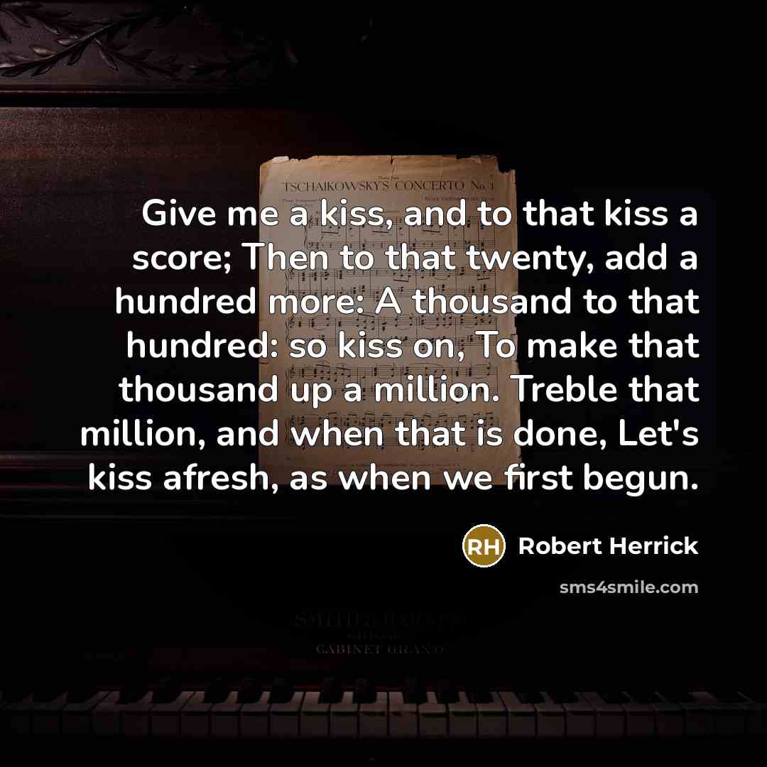 “Give me a kiss, and to that kiss a score;…” quote by Robert Herrick