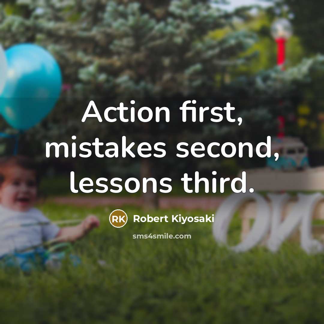 “Action first, mistakes second, lessons third.…” quote by Robert Kiyosaki