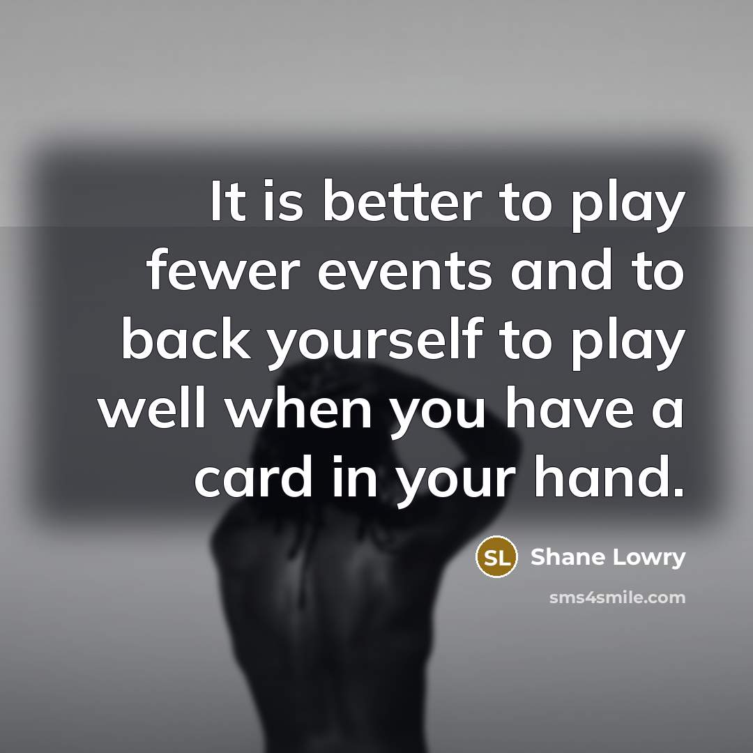 “It is better to play fewer events and to back…” quote by Shane Lowry