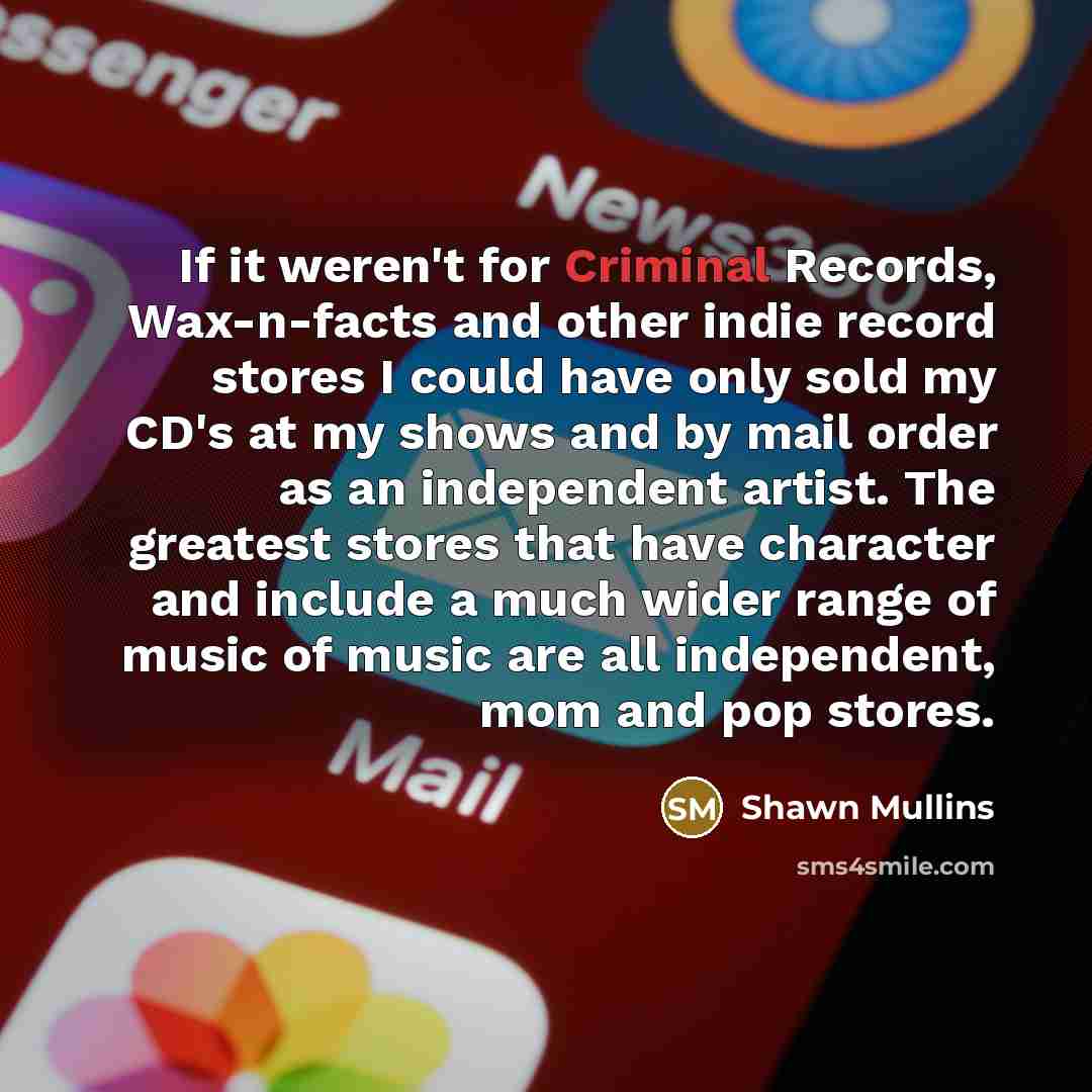 “If it weren't for Criminal Records, Wax-n-facts and other indie…” quote by Shawn Mullins