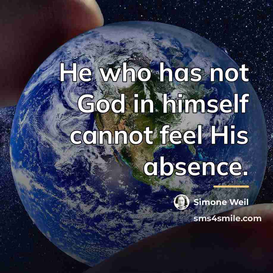 “He who has not God in himself cannot feel His…” quote by Simone Weil