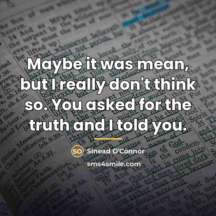 “Maybe it was mean, but I really don't think so.…” quote by Sinead O'Connor