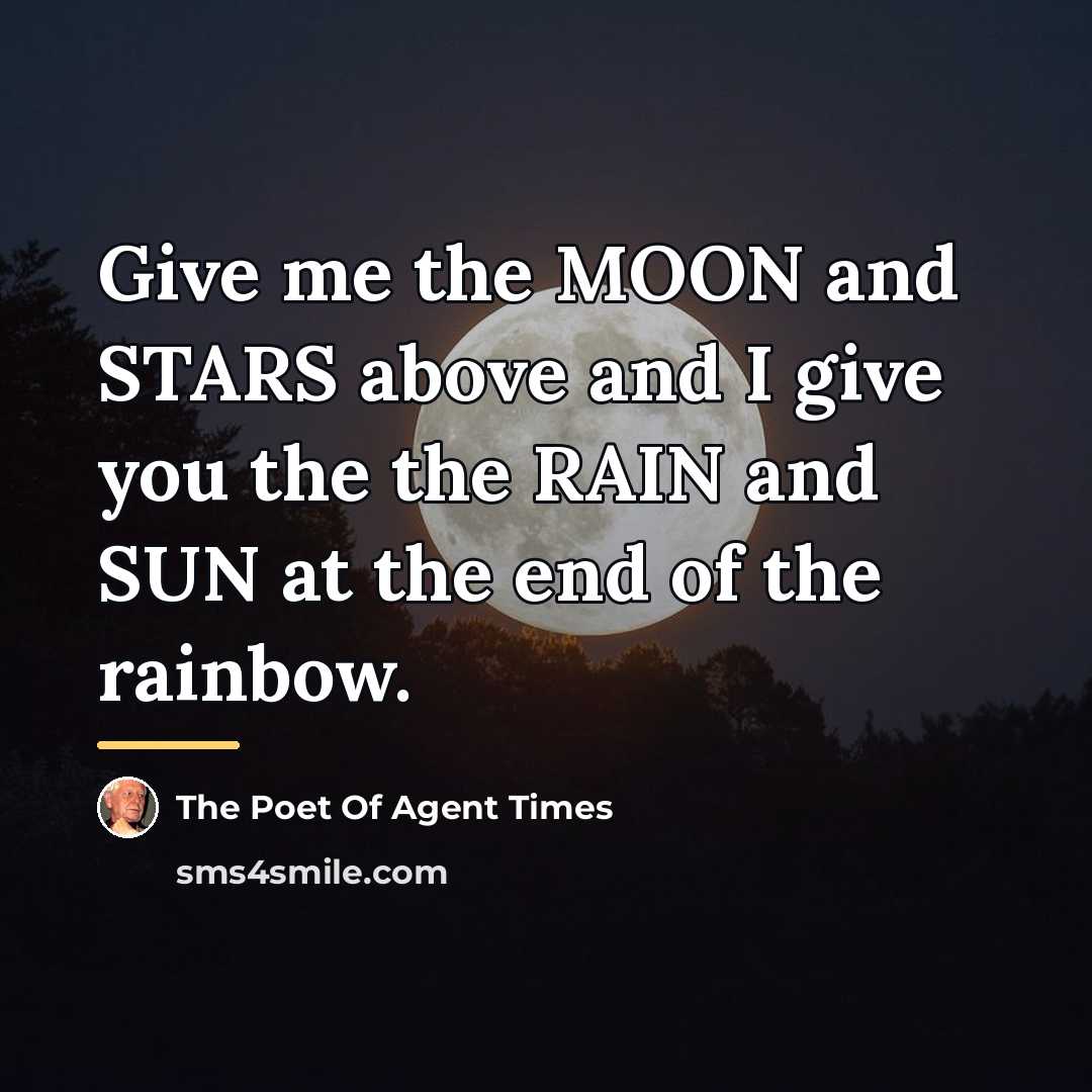 “Give me the MOON and STARS above and I give…” quote by The Poet Of Agent Times