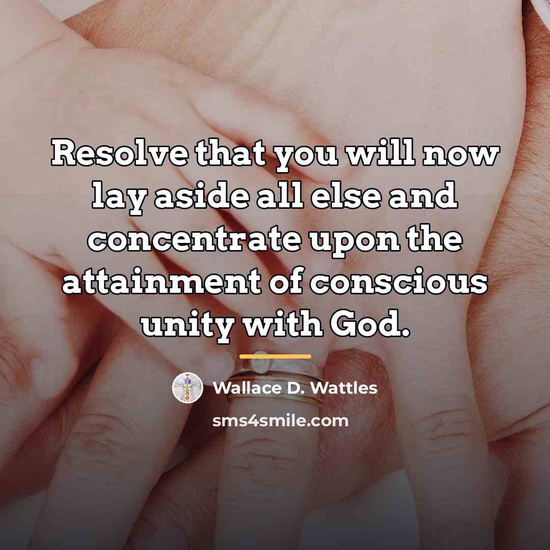 “Resolve that you will now lay aside all else and…” quote by Wallace D. Wattles