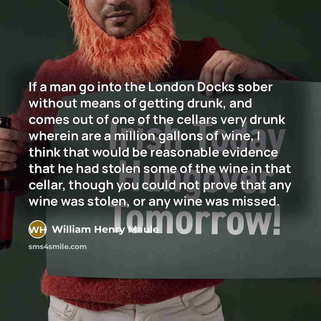 “If a man go into the London Docks sober without…” quote by William Henry Maule