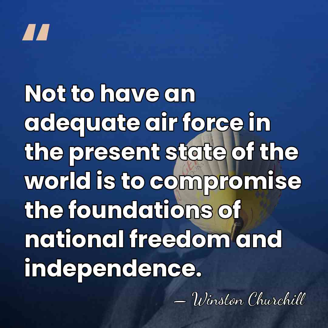 Not to have an adequate air force in the present state of&hellip; - Winston Churchill