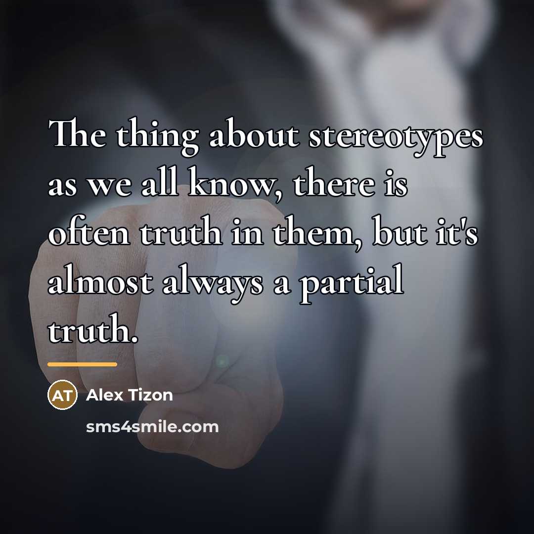 “The thing about stereotypes as we all know, there is…” quote by Alex Tizon
