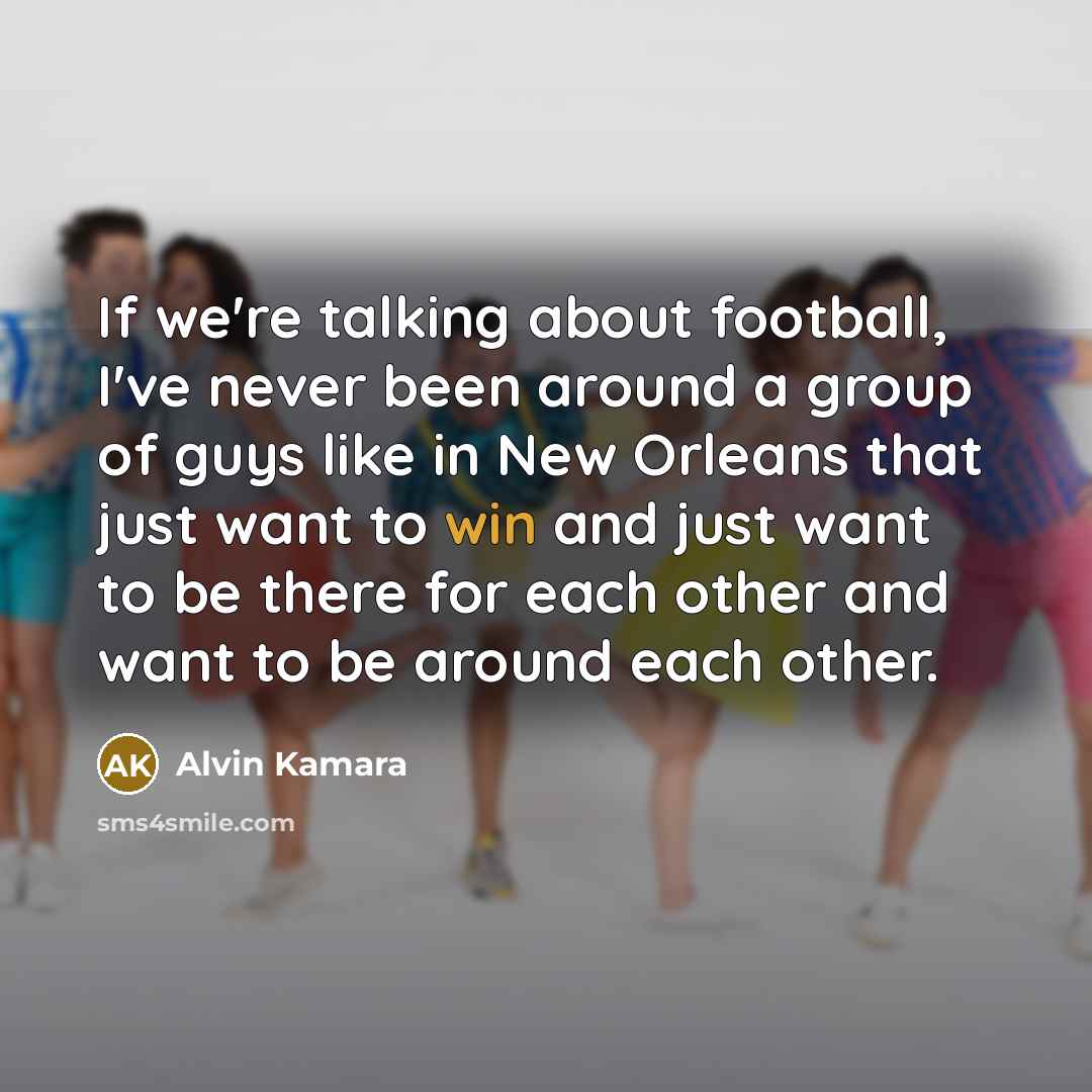 “If we're talking about football, I've never been around a…” quote by Alvin Kamara