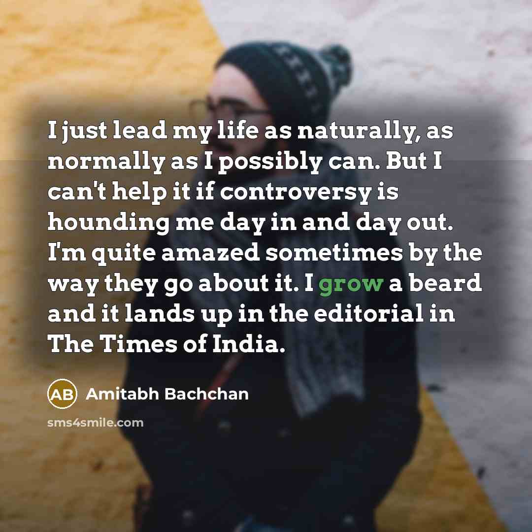 “I just lead my life as naturally, as normally as…” quote by Amitabh Bachchan