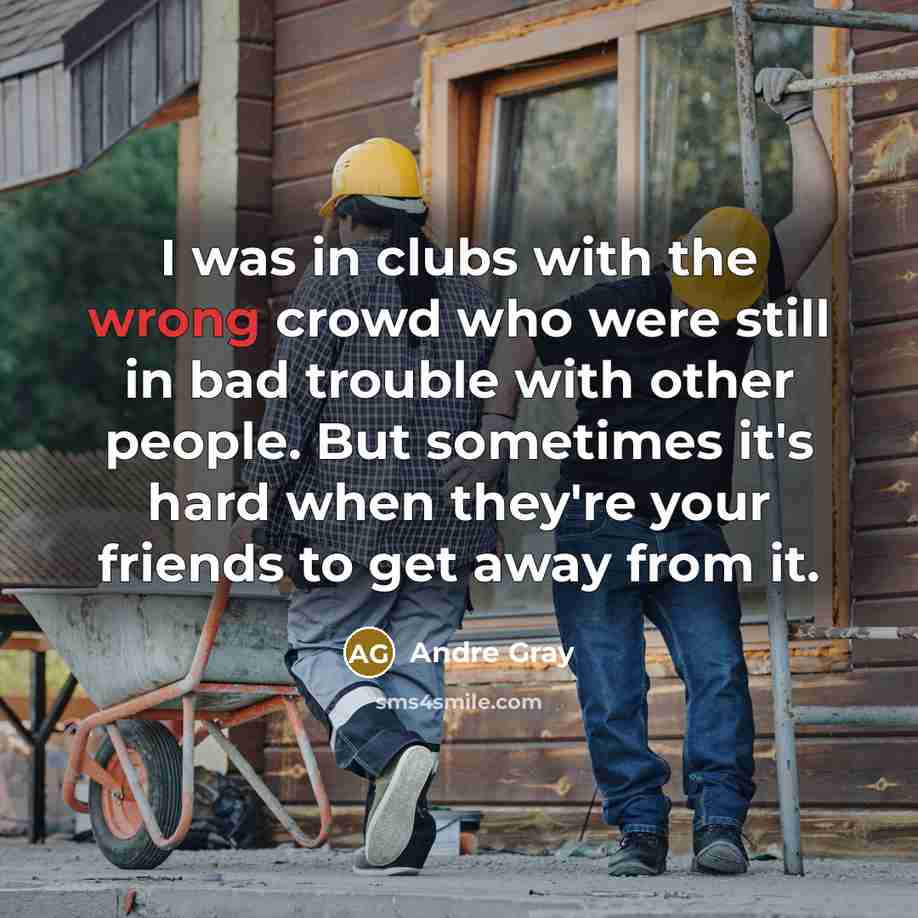 “I was in clubs with the wrong crowd who were…” quote by Andre Gray