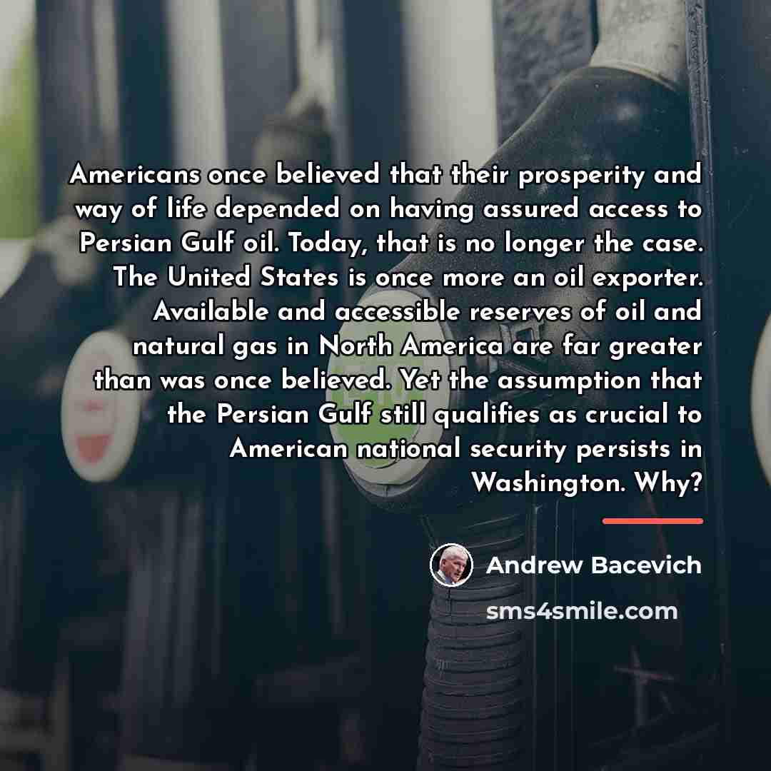 “Americans once believed that their prosperity and way of life…” quote by Andrew Bacevich