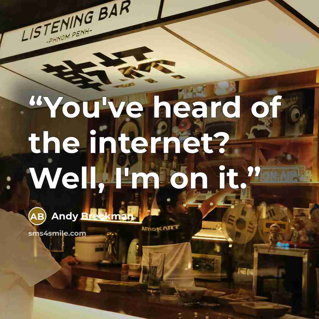 “You've heard of the internet? Well, I'm on it.” quote by Andy Breckman
