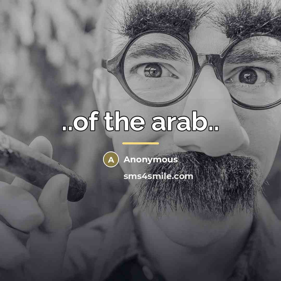 “..of the arab..…” quote by Anonymous