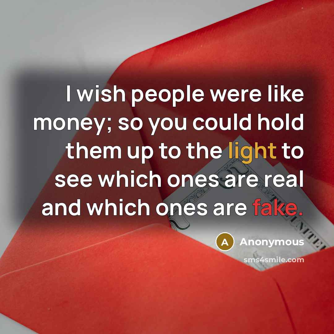 “I wish people were like money; so you could hold…” quote by Anonymous