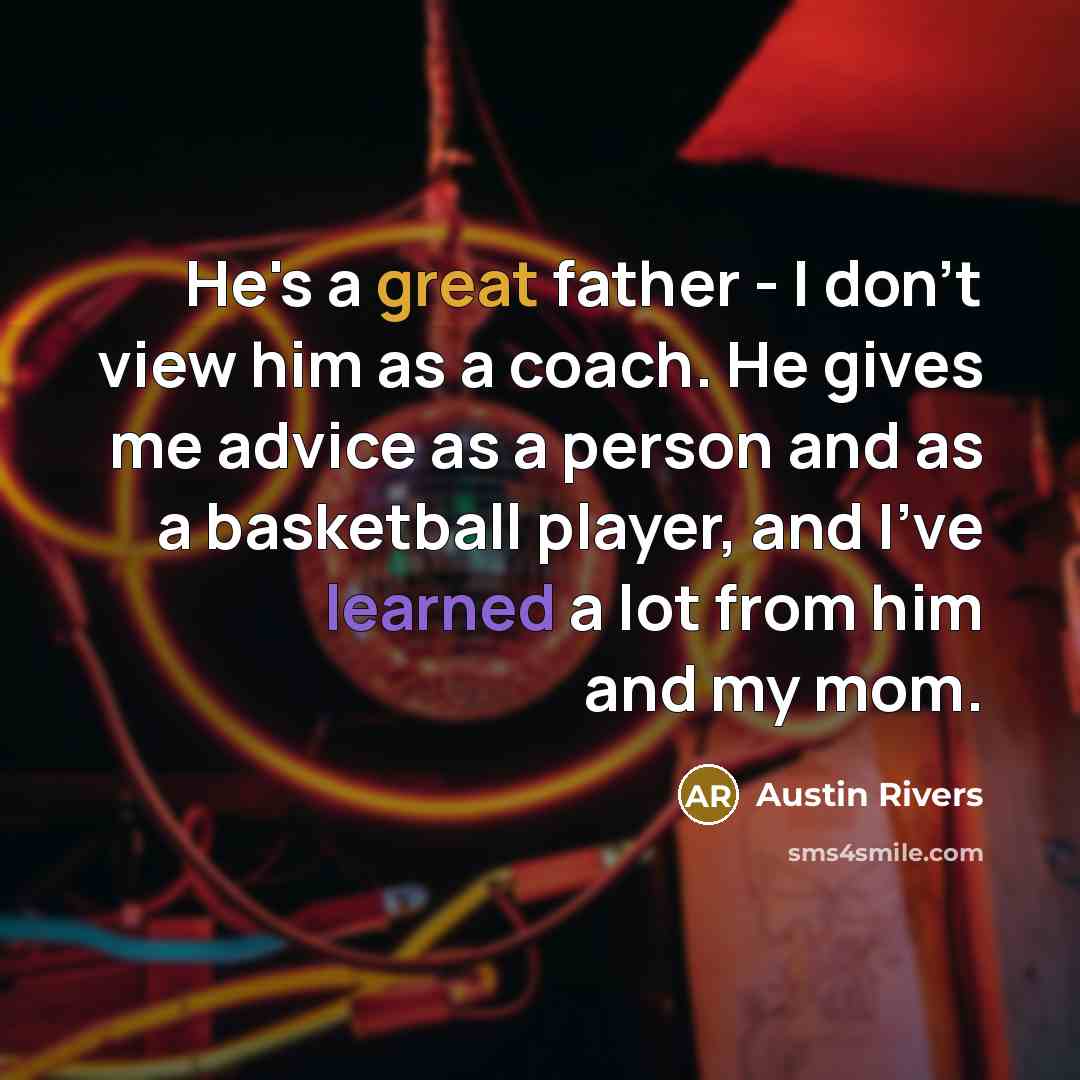 “He's a great father - I don't view him as…” quote by Austin Rivers