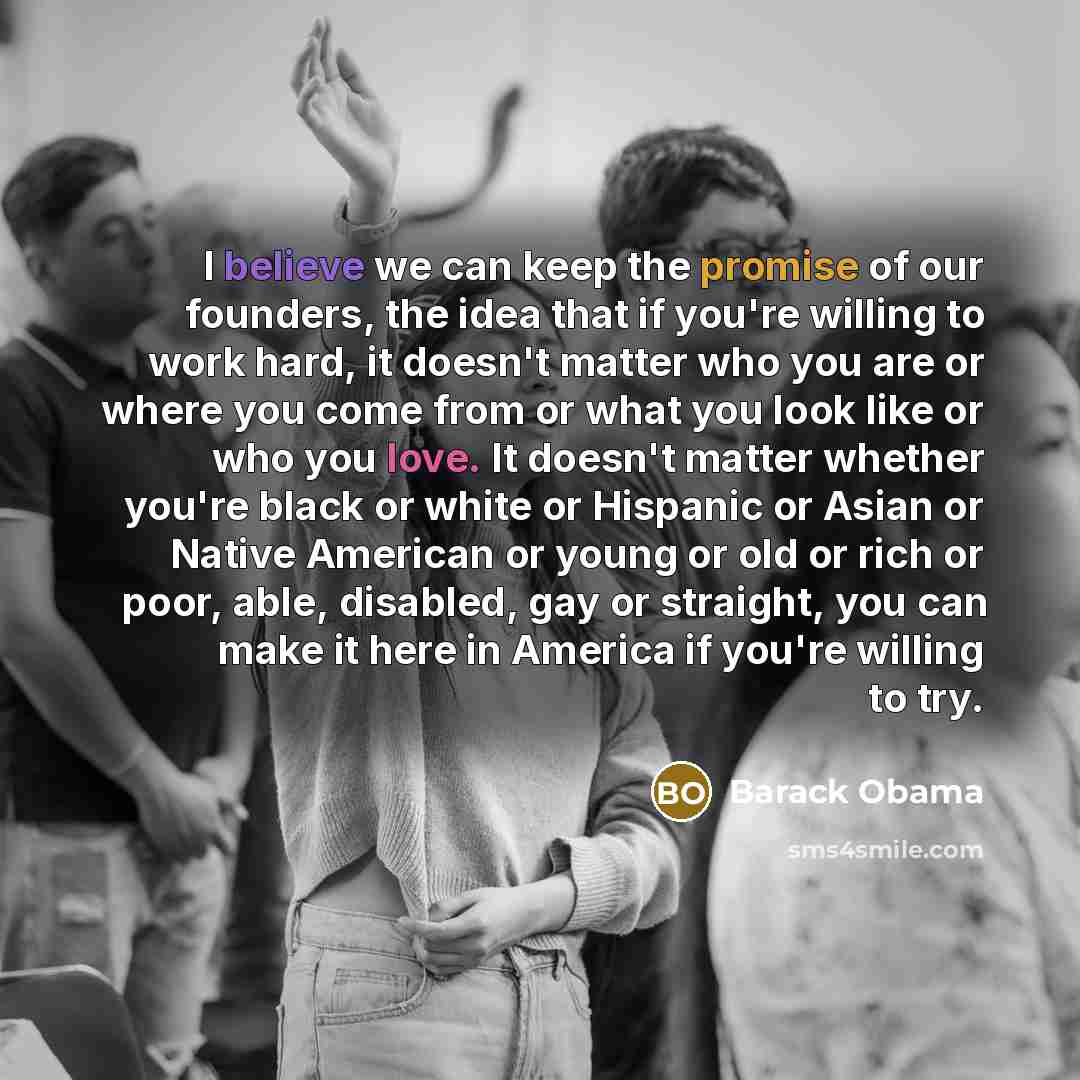 “I believe we can keep the promise of our founders,…” quote by Barack Obama