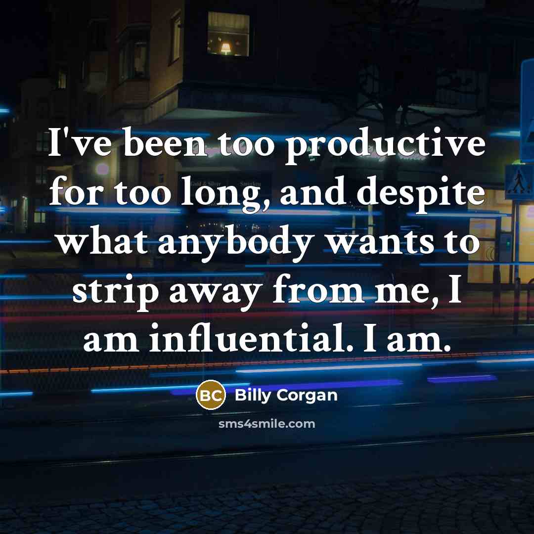 “I've been too productive for too long, and despite what…” quote by Billy Corgan